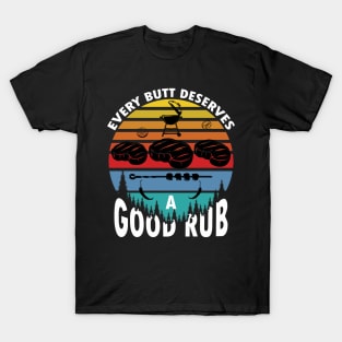 Every butt deserves a good rub funny bbq grilling T-Shirt